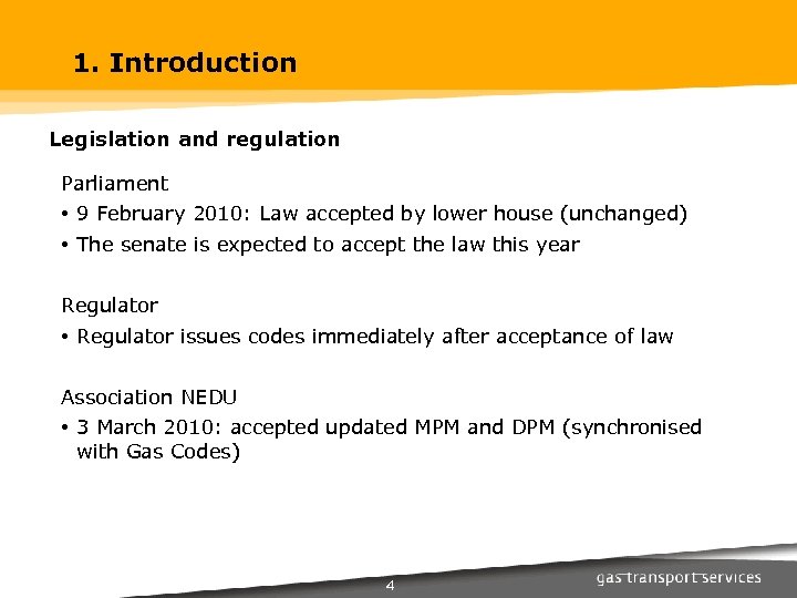 1. Introduction Legislation and regulation Parliament • 9 February 2010: Law accepted by lower