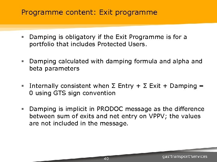 Programme content: Exit programme § Damping is obligatory if the Exit Programme is for