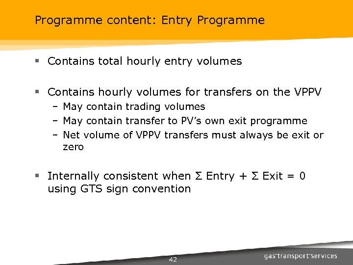 Programme content: Entry Programme § Contains total hourly entry volumes § Contains hourly volumes