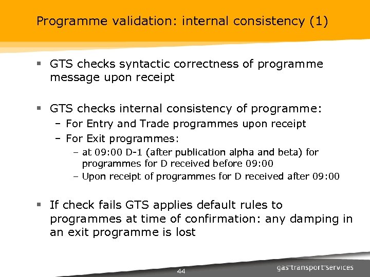 Programme validation: internal consistency (1) § GTS checks syntactic correctness of programme message upon