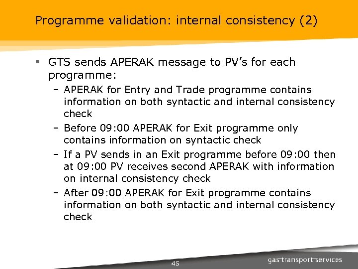 Programme validation: internal consistency (2) § GTS sends APERAK message to PV’s for each