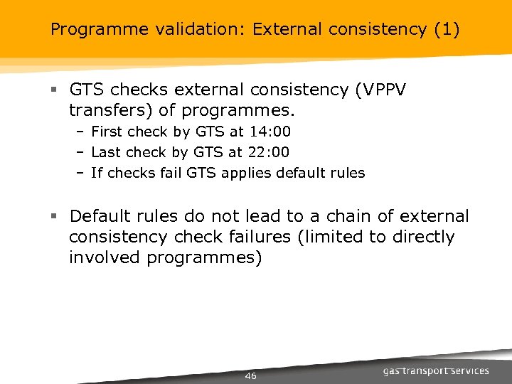 Programme validation: External consistency (1) § GTS checks external consistency (VPPV transfers) of programmes.