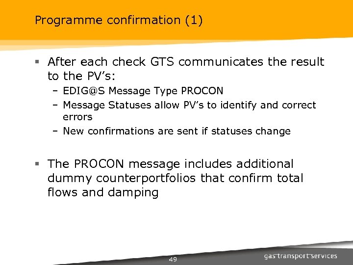 Programme confirmation (1) § After each check GTS communicates the result to the PV’s: