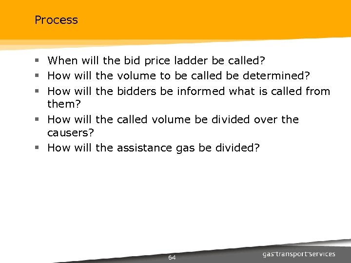 Process § When will the bid price ladder be called? § How will the
