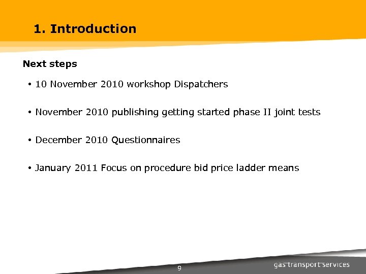 1. Introduction Next steps • 10 November 2010 workshop Dispatchers • November 2010 publishing