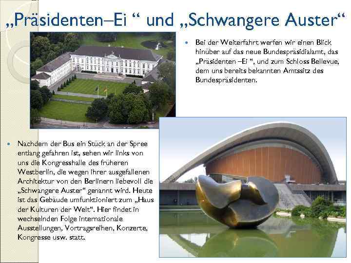 „Präsidenten–Ei “ und „Schwangere Auster“ Nachdem der Bus ein Stück an der Spree entlang