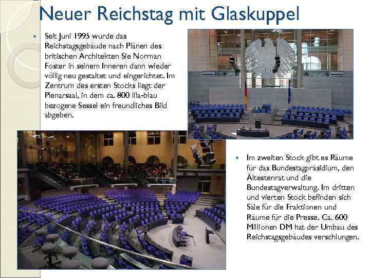Neuer Reichstag mit Glaskuppel Seit Juni 1995 wurde das Reichstagsgebäude nach Plänen des britischen
