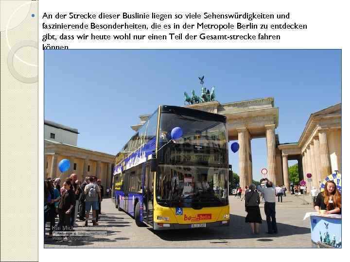  An der Strecke dieser Buslinie liegen so viele Sehenswürdigkeiten und faszinierende Besonderheiten, die