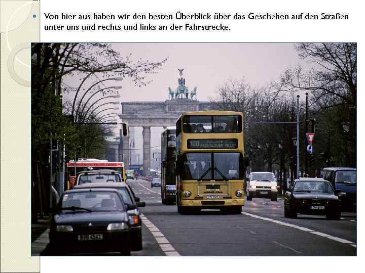  Von hier aus haben wir den besten Überblick über das Geschehen auf den