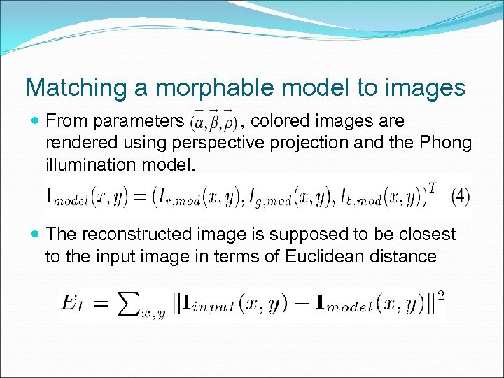 Matching a morphable model to images From parameters , colored images are rendered using