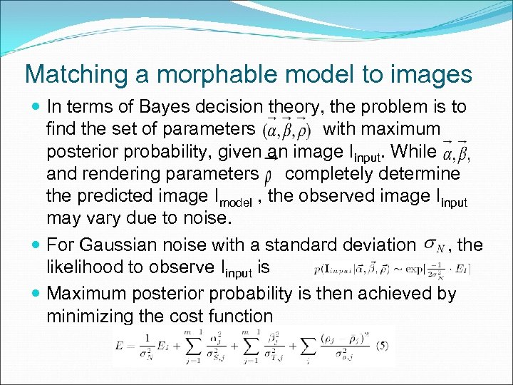 Matching a morphable model to images In terms of Bayes decision theory, the problem