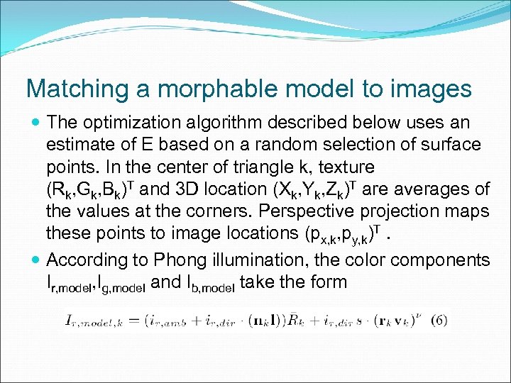 Matching a morphable model to images The optimization algorithm described below uses an estimate
