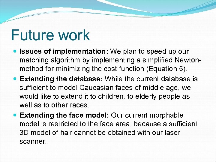 Future work Issues of implementation: We plan to speed up our matching algorithm by