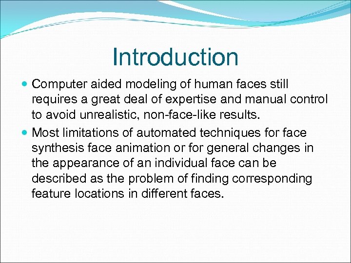 Introduction Computer aided modeling of human faces still requires a great deal of expertise