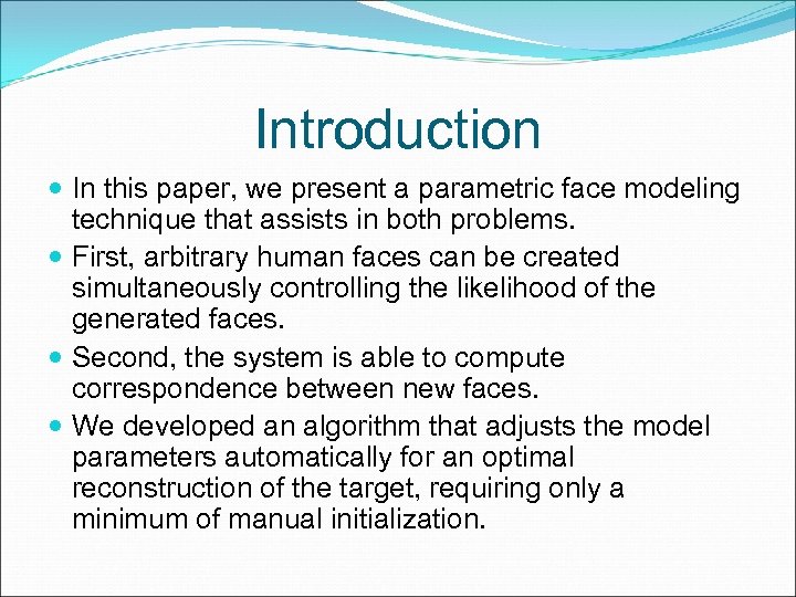 Introduction In this paper, we present a parametric face modeling technique that assists in
