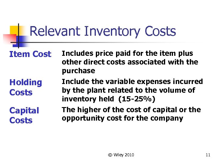Relevant Inventory Costs Item Cost Includes price paid for the item plus other direct
