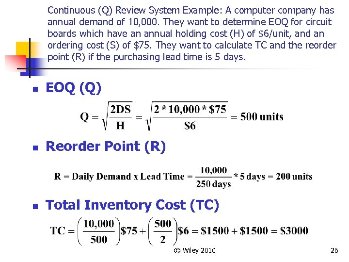 Continuous (Q) Review System Example: A computer company has annual demand of 10, 000.