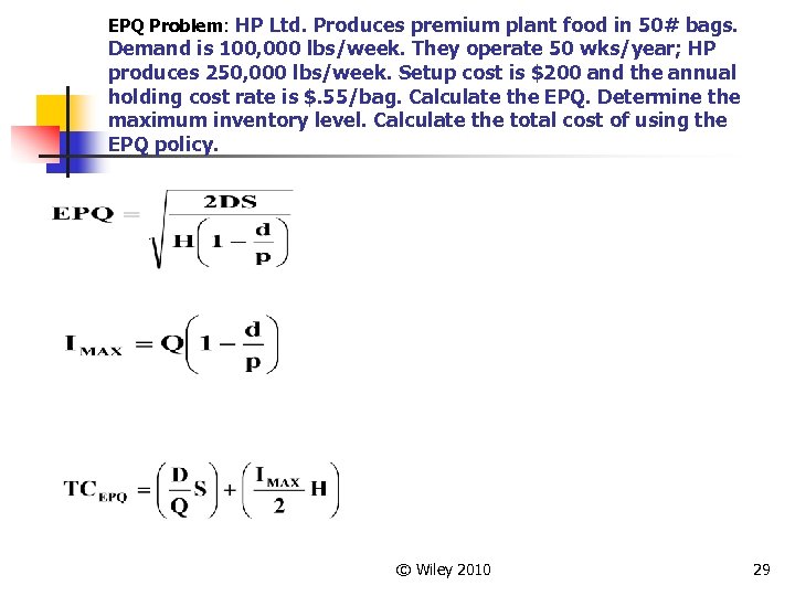 EPQ Problem: HP Ltd. Produces premium plant food in 50# bags. Demand is 100,