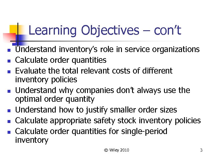 Learning Objectives – con’t n n n n Understand inventory’s role in service organizations