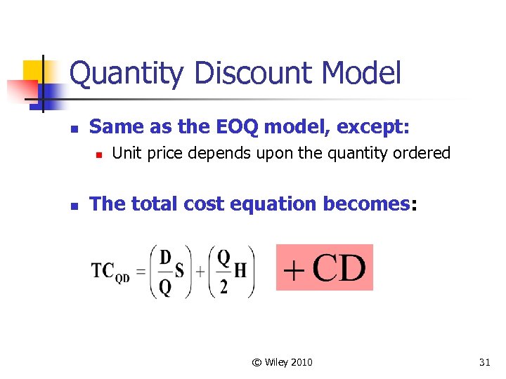Quantity Discount Model n Same as the EOQ model, except: n n Unit price