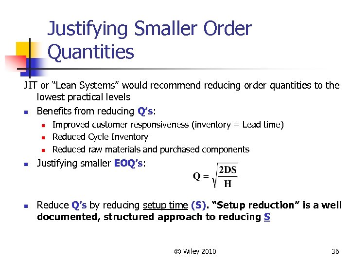 Justifying Smaller Order Quantities JIT or “Lean Systems” would recommend reducing order quantities to