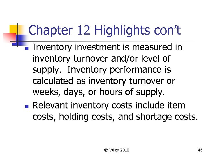 Chapter 12 Highlights con’t n n Inventory investment is measured in inventory turnover and/or