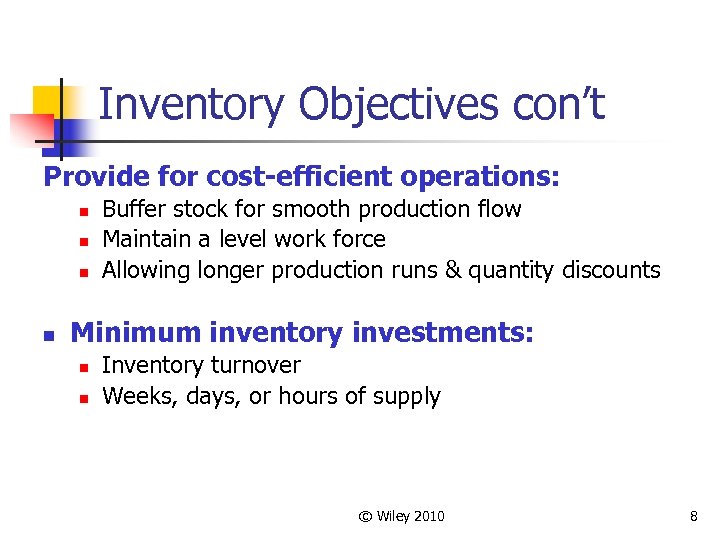 Inventory Objectives con’t Provide for cost-efficient operations: n n Buffer stock for smooth production