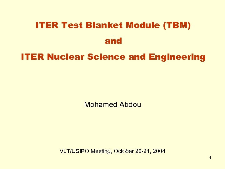 ITER Test Blanket Module (TBM) and ITER Nuclear Science and Engineering Mohamed Abdou VLT/USIPO