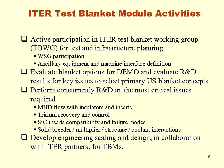 ITER Test Blanket Module Activities q Active participation in ITER test blanket working group