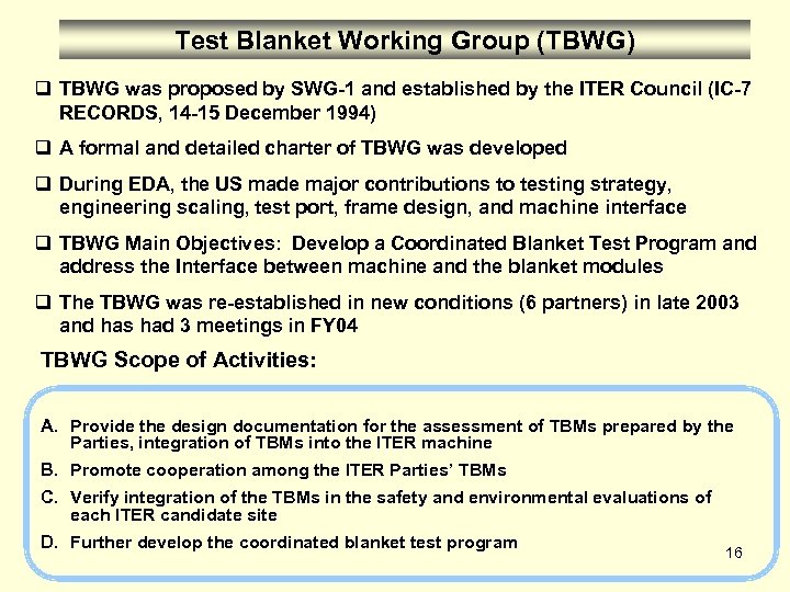 Test Blanket Working Group (TBWG) q TBWG was proposed by SWG-1 and established by
