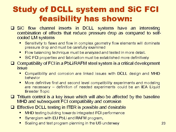 Study of DCLL system and Si. C FCI feasibility has shown: q Si. C