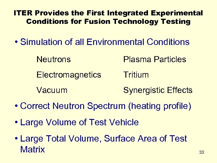 ITER Provides the First Integrated Experimental Conditions for Fusion Technology Testing • Simulation of