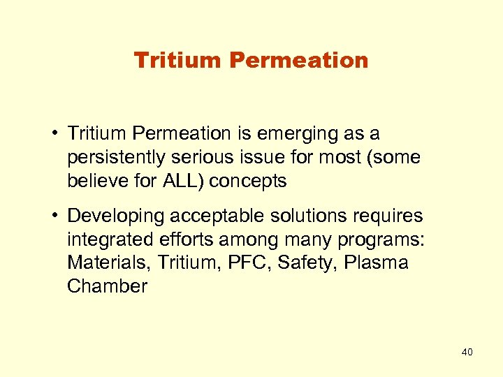 Tritium Permeation • Tritium Permeation is emerging as a persistently serious issue for most