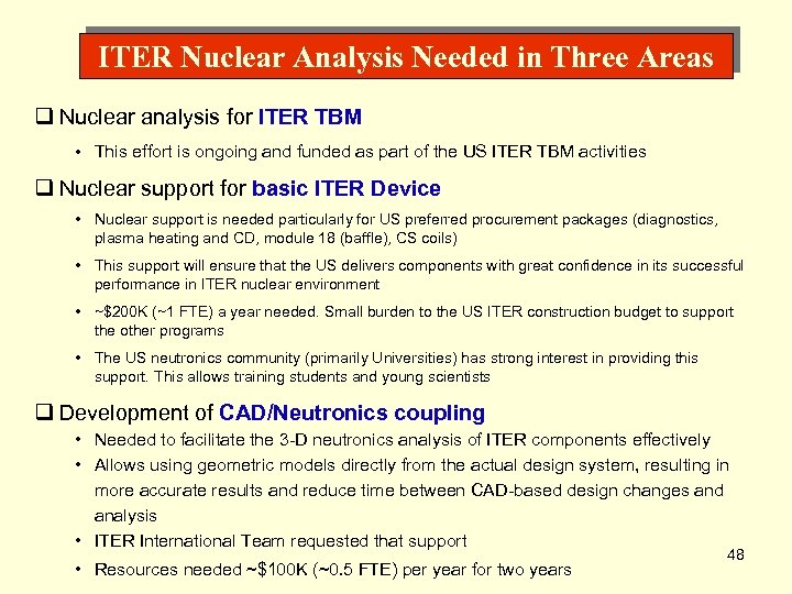 ITER Nuclear Analysis Needed in Three Areas q Nuclear analysis for ITER TBM •