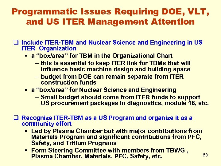 Programmatic Issues Requiring DOE, VLT, and US ITER Management Attention q Include ITER-TBM and