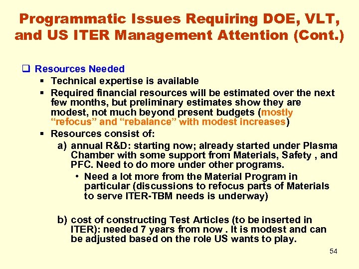 Programmatic Issues Requiring DOE, VLT, and US ITER Management Attention (Cont. ) q Resources