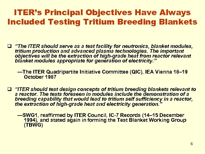 ITER’s Principal Objectives Have Always Included Testing Tritium Breeding Blankets q “The ITER should