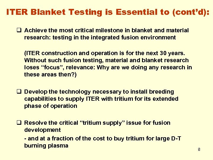 ITER Blanket Testing is Essential to (cont’d): q Achieve the most critical milestone in