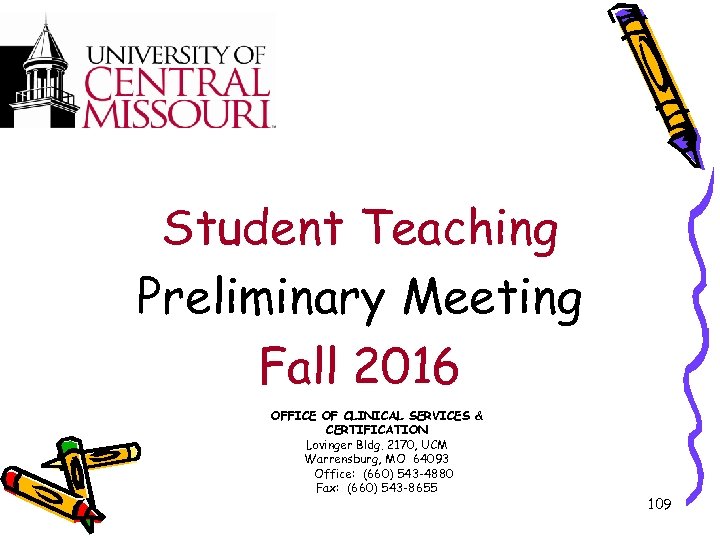 Student Teaching Preliminary Meeting Fall 2016 OFFICE OF CLINICAL SERVICES & CERTIFICATION Lovinger Bldg.