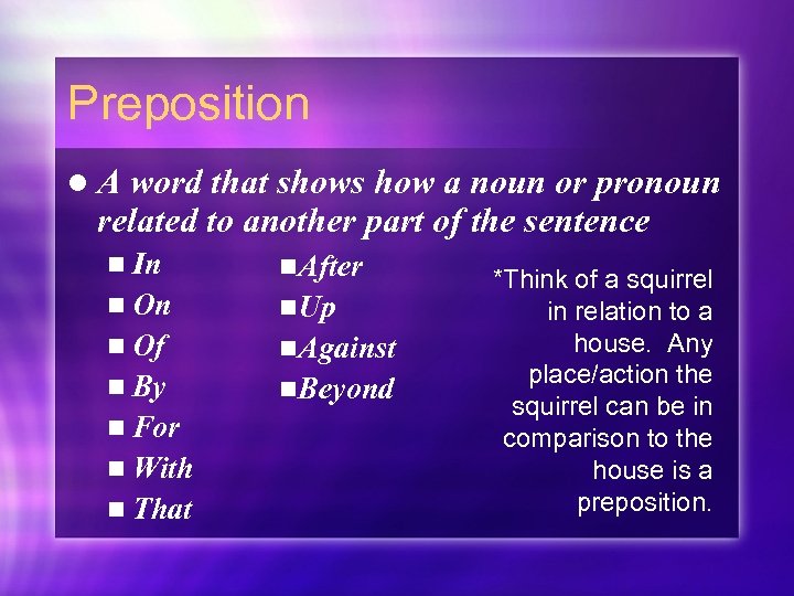 Preposition l. A word that shows how a noun or pronoun related to another