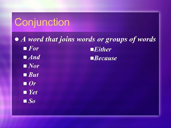 Conjunction l. A word that joins words or groups of words n For n.
