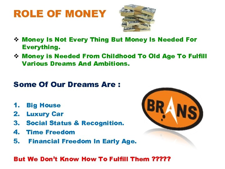 ROLE OF MONEY v Money Is Not Every Thing But Money Is Needed For