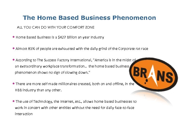 The Home Based Business Phenomenon ALL YOU CAN DO WITH YOUR COMFORT ZONE •