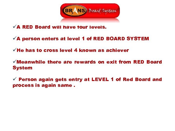 üA RED Board will have four levels. üA person enters at level 1 of