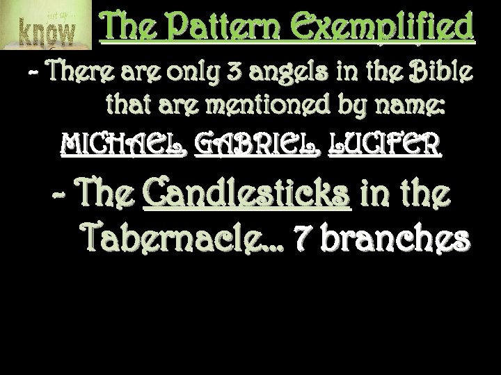 The Pattern Exemplified - There are only 3 angels in the Bible that are