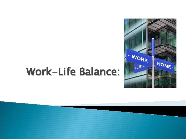 Work-Life Balance: 