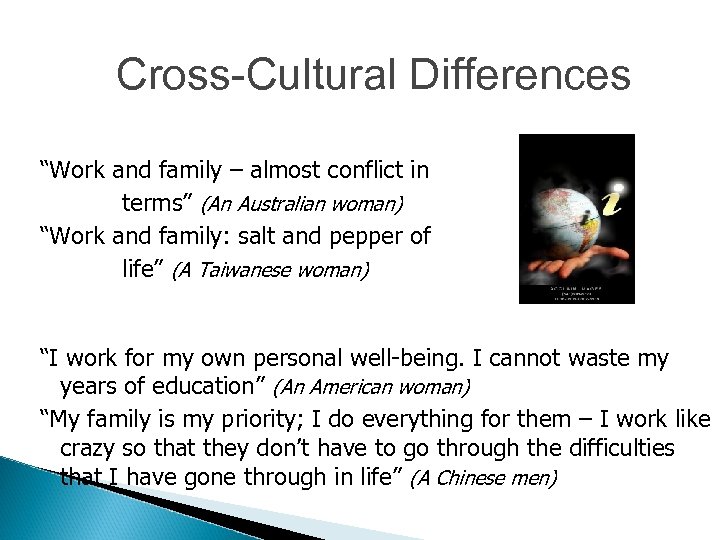  Cross-Cultural Differences “Work and family – almost conflict in terms” (An Australian woman)