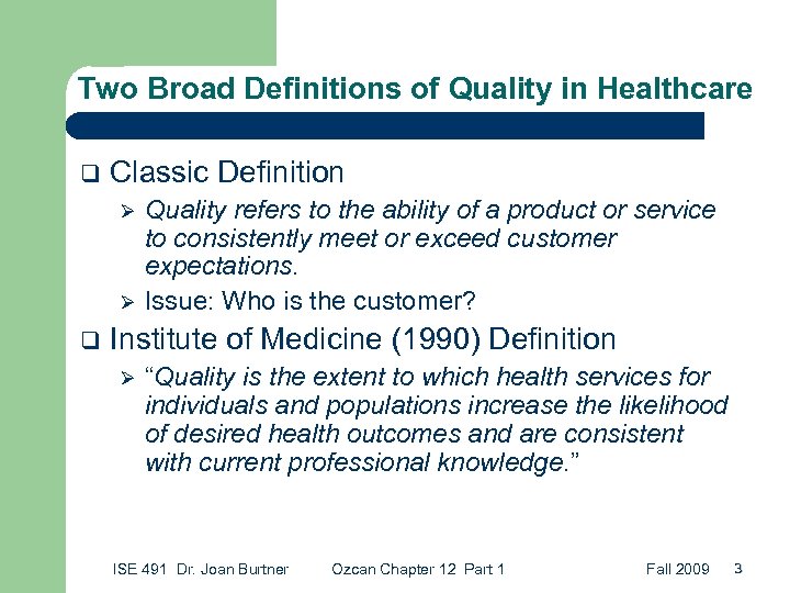 Two Broad Definitions of Quality in Healthcare q Classic Definition Ø Ø q Quality