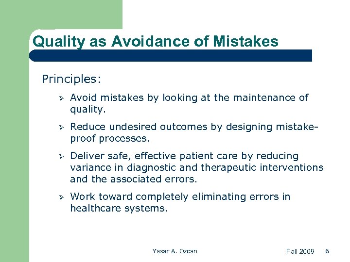 Quality as Avoidance of Mistakes Principles: Ø Avoid mistakes by looking at the maintenance