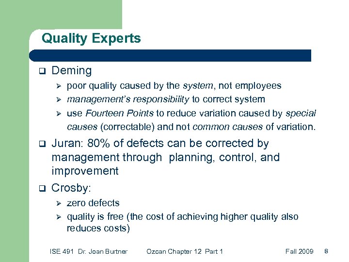 Quality Experts q Deming Ø Ø Ø q q poor quality caused by the